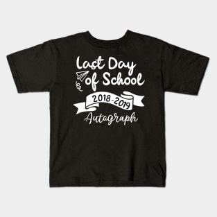 Last Day of School 2018-2019 Autograph Kids T-Shirt